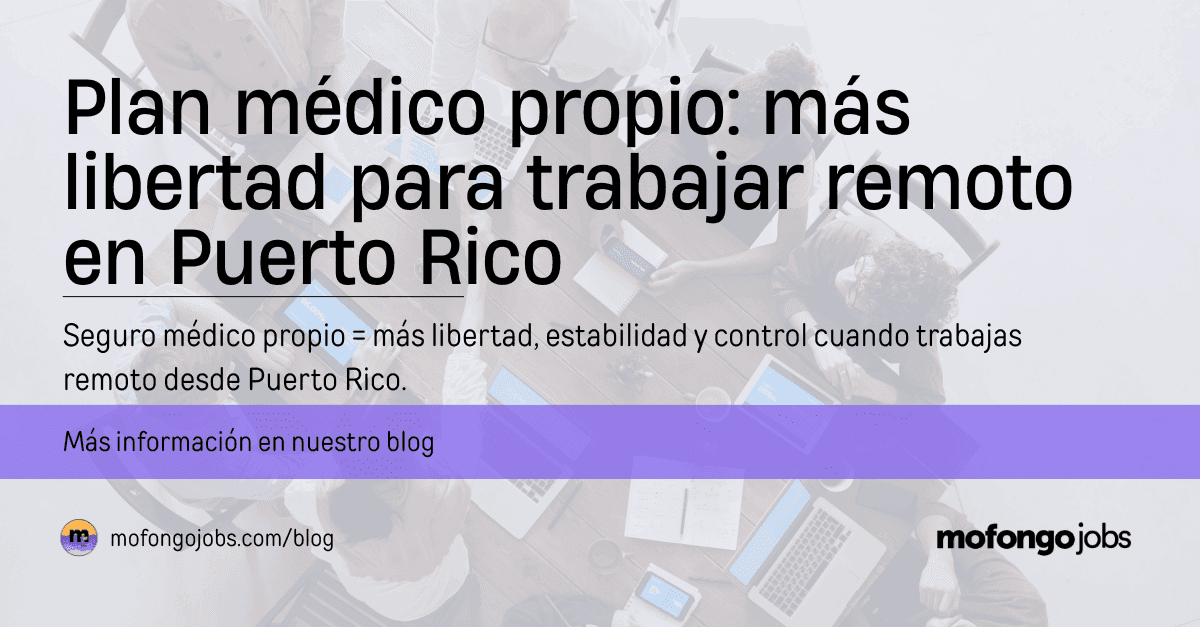 Plan médico propio: más libertad para trabajar remoto en Puerto Rico